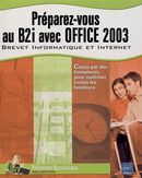 Préparez-vous au B2i avec Office 2003 (Réf. Bureautique)