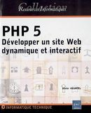 PHP 5: Développer un site Web dynamique et interactif