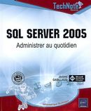 SQL server 2005 Administrer au quotidien