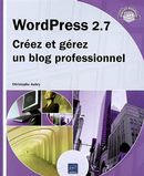 WordPress 2.7 : Créez et gérez un blog professionnel