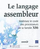 Le langage assembleur: Maîtrisez le code de la famille X86