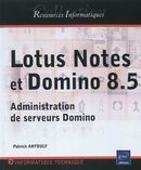 Lotus Notes et Domino 8.5 : Administration de serveurs...
