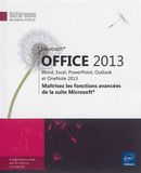 Office 2013 - Maîtrisez les fonctions avancées