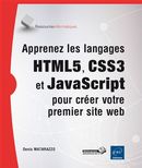 Apprenez les langages HTML5, CSS3 et JavaScript