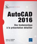 AutoCAD 2016 - Des fondamentaux à la présentation détaillée