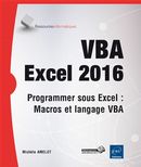 VBA Excel 2016 - Programmer sous Excel, Macros et langage...