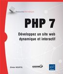 PHP 7 - Développez un site web dynamique et interactif