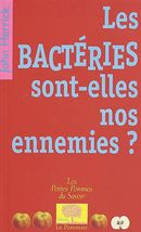 Les bactéries sont-elles nos ennemies ?