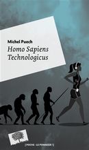Homo sapiens technologicus : Philosophie de la technologie contemporaine, …