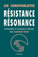 Résistance, résonance - Apprendre à changer le monde avec Hartmut Rosa