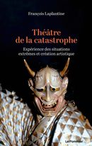 Théâtre de la catastrophe - Expérience des situations extrêmes et création artistique