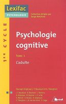 Psychologie cognitive tome 1: l'adulte
