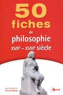 50 fiches de philosophie XVIIe-XVIIIe siècle