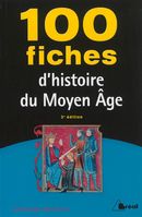 100 fiches d'histoire du Moyen Age - 3 édition