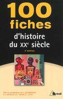 100 fiches d'histoire du XXe siècle - 3e édition