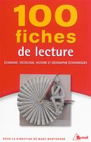 100 fiches de lecture, économie, sociologie, histoire et géographie économiques N.E.