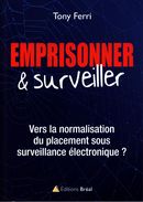 Emprisonner & surveiller : Vers la normalisation du placement sous surveillance électronique ?