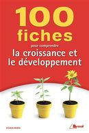 100 fiches pour comprendre la croissance et le développement