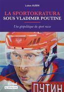 La sportokratura sous Vladimir Poutine : Une géopolitique du sport russe