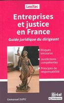Entreprises et justice en France : Le guide du dirigeant averti
