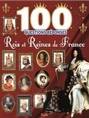 Rois et Reines de France - 100 Questions Réponses