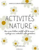 Activités nature - Une année d'ateliers créatifs au fil des saisons à partager sans modération...