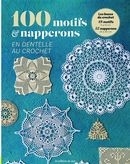 100 motifs & napperons en crochet d'art
