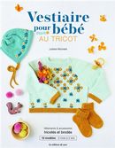 Vestiaire pour bébé au tricot - Vêtements & accessoires tricotés et brodés