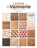 Leçon de vannerie - Le guide complet de la fabrication des paniers - 150 motifs de tressage