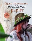 Bijoux & Accessoires poétiques en papier - 20 créations en papier crépon