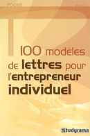 100 modèles lettres pour l'entrepreneur individuel 2e Ed.
