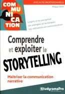 Comprendre et exploiter le storytelling : Maîtriser la communiction narrative