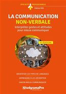 La communication non-verbale : Interpréter gestes et attitudes pour mieux communiquer - 4e édition