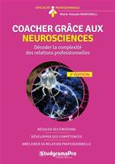 Coacher grâce aux neurosciences : Décoder la complexité des relations professionnelles - 3e édition