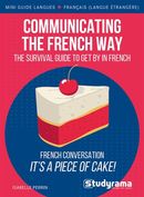Communicating the french way - The survival guide to get by in french