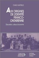 Aux origines de l'identité franco-ontarienne - Éducation, culture, économie