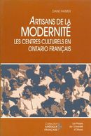 Artisans de la modernité - Les centres culturels en Ontario français