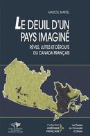 Le deuil d'un pays imaginé - Rêves, luttes et déroute du Canada français
