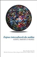 Enjeux interculturels des médias - Altérités, transferts et violences
