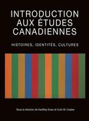 Introduction aux études canadiennes - Histoires, identités, cultures