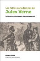 Les fables canadiennes de Jules Verne - Discorde et concorde dans une autre Amérique