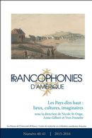 Francophonies d'Amérique 40-41 - Les Pays d'en haut : lieux, cultures, imaginaires