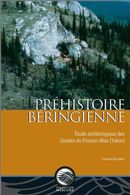 Préhistoire béringienne - Étude archéologique des Grottes du Poisson-Bleu (Yukon)