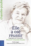 Elle a osé réussir - Biographie de l'honorable Marie-P. Charette-Poulin