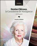 Denise Cléroux, la Canadienne de Madagascar : Une biographie