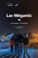 Lac-Mégantic  De la tragédie... à la résilience