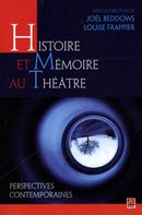 Histoire et mémoire au théâtre  perspectives contemporaines