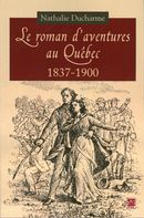 Le roman d'aventures au Québec : 1837-1900
