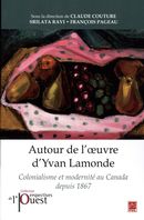 Autour de l'oeuvre d'Yvan Lamonde : Colonialisme et modernité au Canada depuis 1867