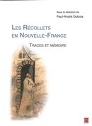 Les Récollets en Nouvelle-France : Traces et mémoire